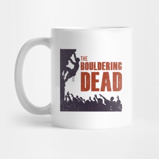 The Bouldering Dead - Funny Climbing Zombie Mug